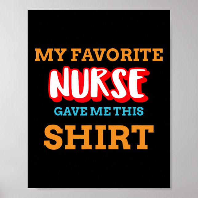 My Favourite Nurse Gave Me This Funny Medical Pati Poster (Front)