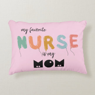 My Favourite Nurse Is My Mom Balloons Typography  Accent Pillow