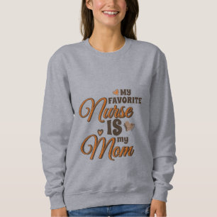 My Favourite Nurse Is My Mom Retro Vibes Sweatshirt