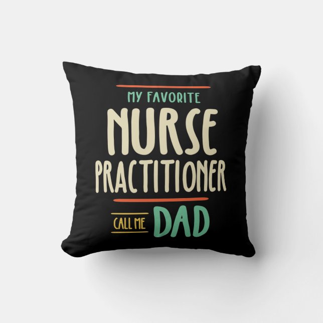 My Favourite Nurse Practitioner Call Me Dad Throw Pillow (Front)