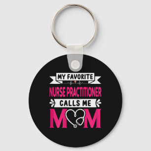 My Favourite Nurse Practitioner Calls Me Mom Mothe Keychain