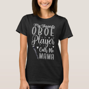 My Favourite Oboe player calls me Mom Cute T-Shirt