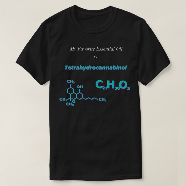 My Favourite Oil is Tetrahydrocannabinol T-Shirt (Design Front)