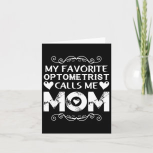 My Favourite Optometrist Calls Me Mom Mothers Day Card
