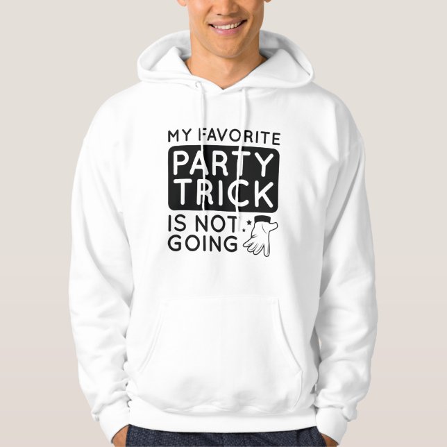 My Favourite Party Trick Is Not Going Hoodie (Front)