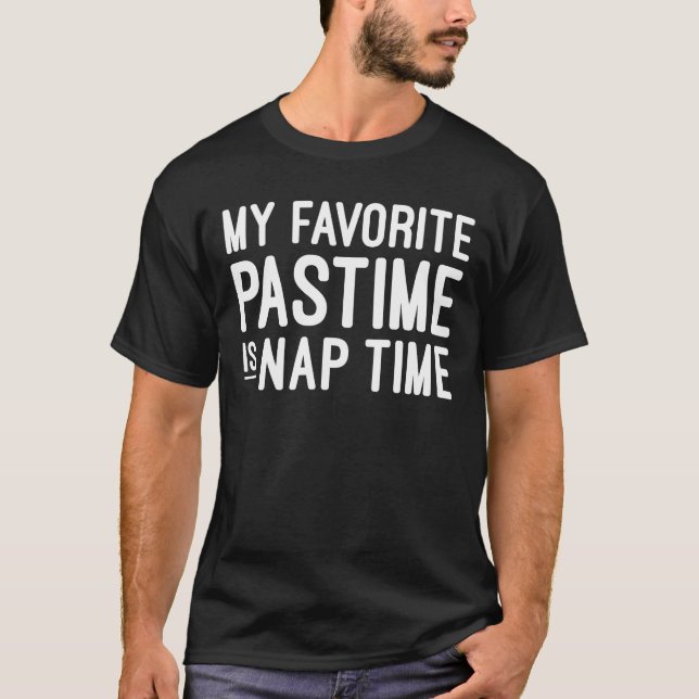 My Favourite Pastime is Nap Time - Funny Lazy T-Shirt (Front)