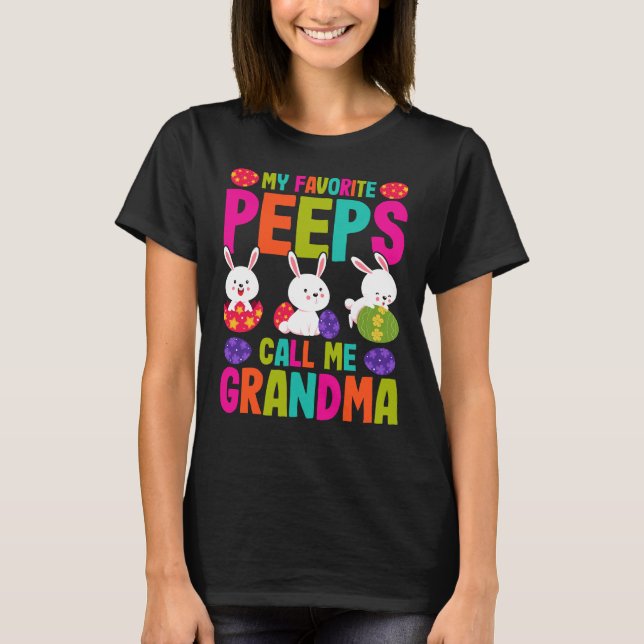 My favourite peeps call me grandma easter gift ide T-Shirt (Front)