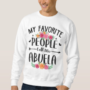 My Favourite People Call Me Abuela Mother's Day Gi Sweatshirt