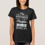 My Favourite People Call Me Babcia Funny Grandma T-Shirt<br><div class="desc">Get this funny saying outfit for the best grandma ever who loves her adorable grandkids,  grandsons,  granddaughters on mother's day or christmas,  grandparents day,  Wear this to recognize your sweet grandmother!</div>