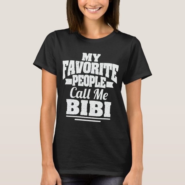 My Favourite People Call Me Bibi Funny Grandma Gif T-Shirt (Front)