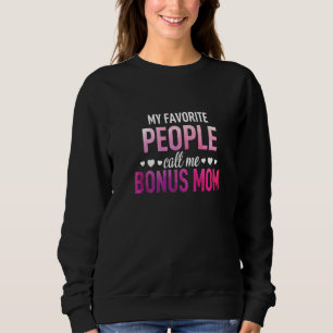 My Favourite People Call Me Bonus Mom Granny Mummy Sweatshirt