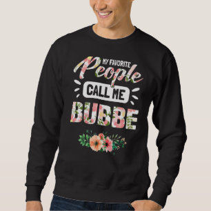 My Favourite People Call Me Bubbe Grandma  For Wom Sweatshirt