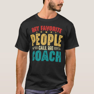 My Favourite People Call Me Coach Funny Coaching T-Shirt
