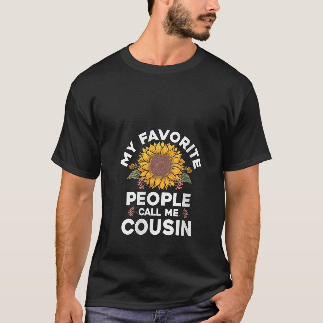 My Favourite People Call Me Cousin Birthday Funny  T-Shirt (Front)