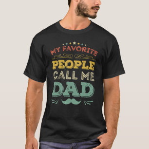 My Favourite People Call Me Dad Father's Day Gift T-Shirt