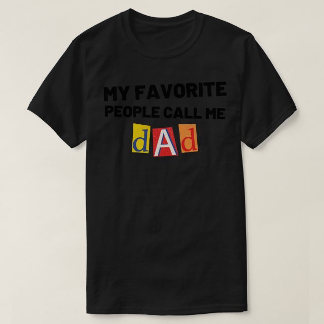 My Favourite People Call Me Dad Funny Dad Design f T-Shirt (Design Front)