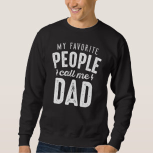 My Favourite People Call Me Dad Sweatshirt