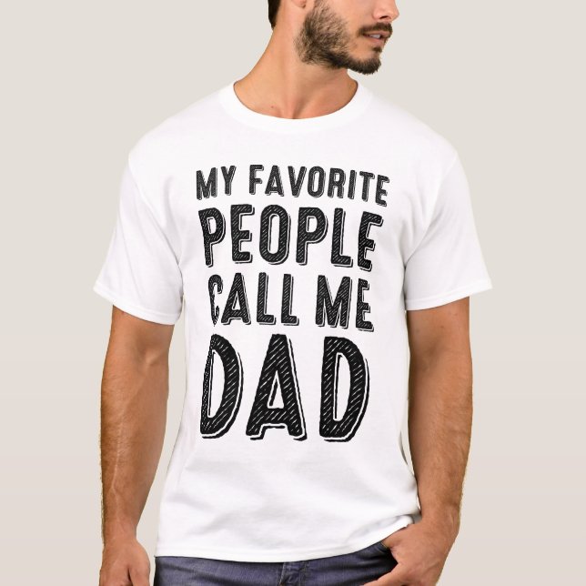 My Favourite People Call Me Dad T-shirt (Front)