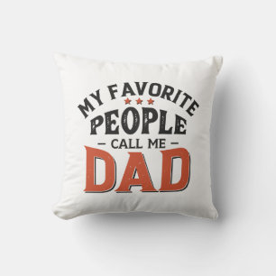 My Favourite People Call Me Dad Throw Pillow