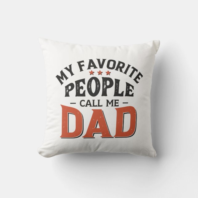 My Favourite People Call Me Dad Throw Pillow (Front)