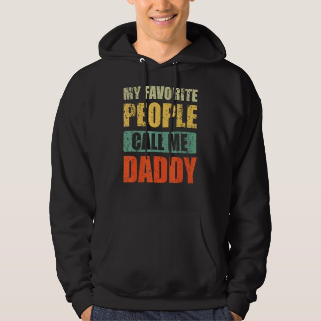 My Favourite People Call Me Daddy  Dad Father's Da Hoodie (Front)