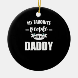 My Favourite People Call Me Daddy New Father Ceramic Ornament