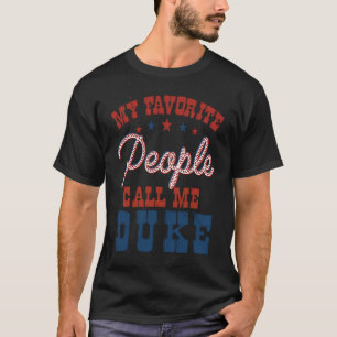 My favourite people call me Duke T-Shirt