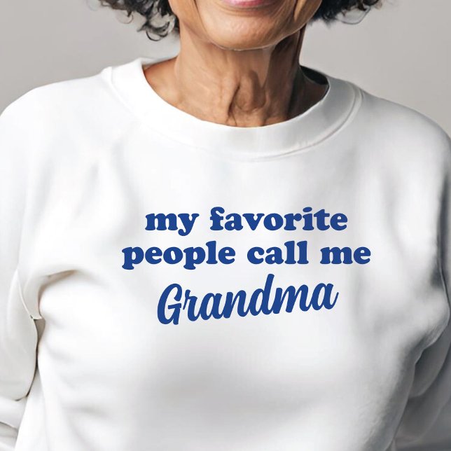 My Favourite People Call Me ____ EDITABLE NAME Sweatshirt (Creator Uploaded)