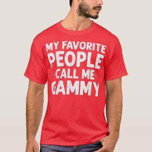 My Favourite People Call Me Gammy Funny Mothers Da T-Shirt