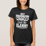 My Favourite People Call Me Glammy Funny Grandma T-Shirt<br><div class="desc">Get this funny saying outfit for the best grandma ever who loves her adorable grandkids,  grandsons,  granddaughters on mother's day or christmas,  grandparents day,  Wear this to recognize your sweet grandmother!</div>