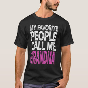 My Favourite People Call Me Grandma Funny Mothers  T-Shirt