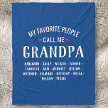 My Favourite People call Me Grandpa or Custom Name Fleece Blanket<br><div class="desc">Show your love for your favourite people/grandkids with this one-of-a-kind blanket. Change the name from grandpa to Poppa,  Gramps,  Pops or whatever your grandkids call you - then add their names below. Makes a perfect birthday or grandfather's day gift.</div>