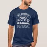 My Favourite People call Me Grandpa or Custom Name T-Shirt<br><div class="desc">Show your love for your favourite people/grandkids with this one-of-a-kind tshirt! Change the name from grandpa to Poppa, Gramps, Pops or whatever your grandkids call you - then add their names below. There are currently 3 lines of names but add more or delete if necessary. Makes a perfect birthday or...</div>
