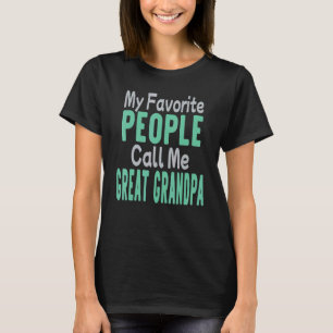 My Favourite People Call Me Great Grandpa T-Shirt