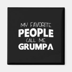 My Favourite People Call Me Grumpa Funny Magnet