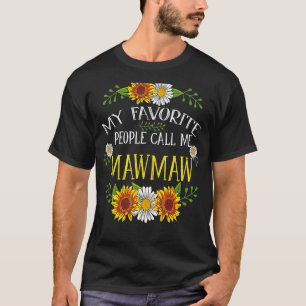 My Favourite People Call Me Mawmaw  Mothers Day T-Shirt