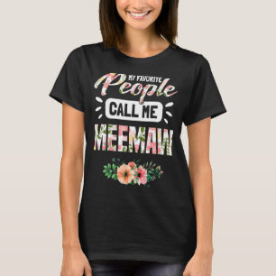 My Favourite People Call Me Meemaw Grandma   For W T-Shirt