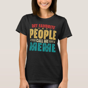 My Favourite People Call Me Meme Mother's Day T-Shirt