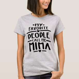 My Favourite People Call Me Mima - Grandma Gift T-Shirt