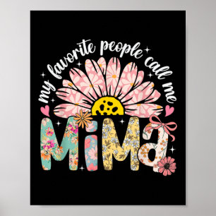 My Favourite People Call Me Mima Mothers Day Girly Poster
