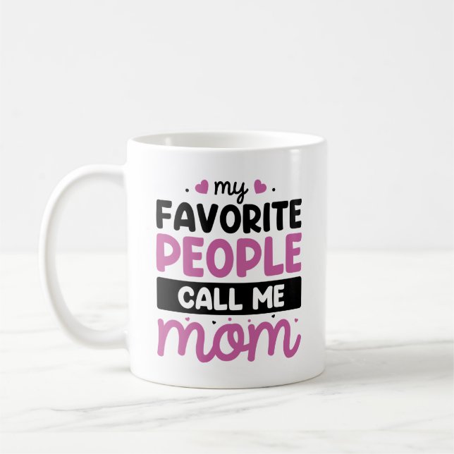 My Favourite People Call Me Mom Coffee Mug (Left)
