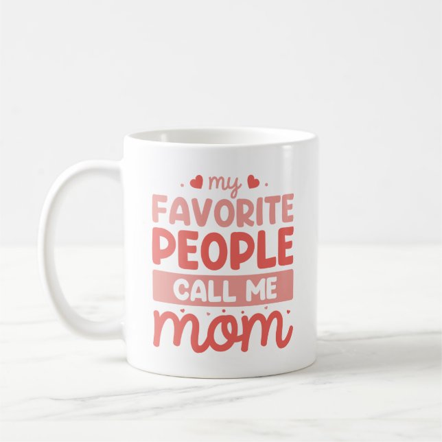 My Favourite People Call Me Mom Coffee Mug (Left)