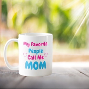 My Favourite People Call Me Mom Coffee Mug
