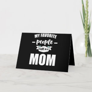 My Favourite People Call Me Mom Funny Mother Card