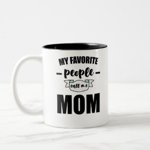 My Favourite People Call Me Mom Funny Mother Two-Tone Coffee Mug