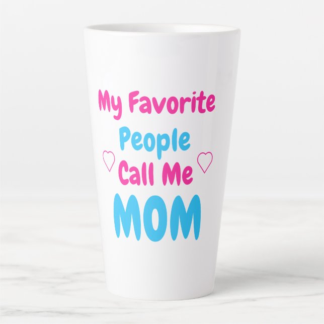 My Favourite People Call Me Mom Latte Mug (Front)