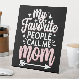 My Favourite People Call Me Mom Mother's Day Flora Pedestal Sign