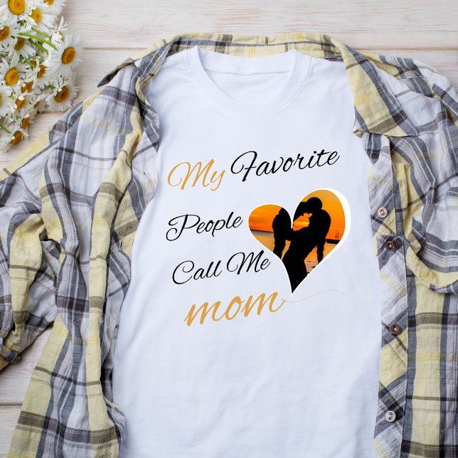 My Favourite People Call Me Mom, Mother's Day  T-Shirt (Creator Uploaded)