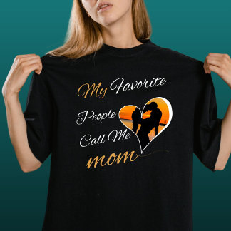 My Favourite People Call Me Mom, Mother's Day T-Shirt