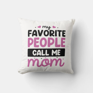 My Favourite People Call Me Mom Throw Pillow